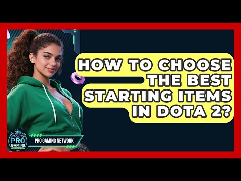 How To Choose The Best Starting Items In Dota 2? - Pro Gaming Network