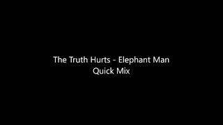 The Truth Hurts - Elephant Man Quick Mix
