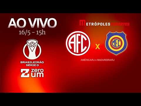 AMÉRICA-RJ x MADUREIRA - BRASILEIRÃO SÉRIE D 2026 - AO VIVO E COM IMAGENS - 16.05.26