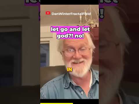let go and let god  vs physicsofsoul.com  w/dan winter