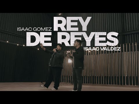 Isaac Gomez - Rey de Reyes  ft  Isaac Valdez