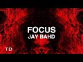 Jay Bahd Focus Lyrics