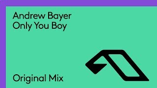 Andrew Bayer - Only You Boy (Extended Mix) video