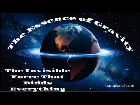 The Essence of GravityThe Invisible Force That Binds Everything
