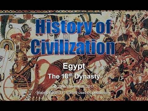 History of Civilization 14:  Egypt – The 18th Dynasty