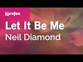 Let It Be Me - Neil Diamond | Karaoke Version | KaraFun
