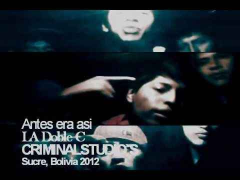 ANTES ERA ASI  video OFFICIAL CRIMINAL CREW SUCRE (CRIMINALSTUDIO.TK) HIP HOP BOLIVIANO
