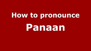 How to pronounce Panaan
