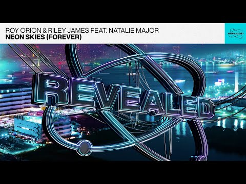 Roy Orion & Riley James feat. Natalie Major - Neon Skies (Forever) [Progressive House]