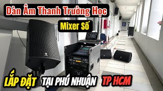Lắp Đặt Dàn Âm Thanh Trường Học Tại Phú Nhận - HCM. Cấu Hình 10 Loa Sân Khấu + Mixer SỐ Motivity