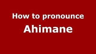 How to pronounce Ahimane