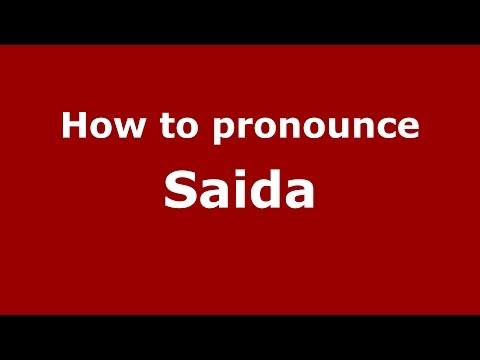 How to pronounce Saida (Arabic/Morocco) - PronounceNames.com