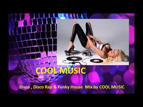 Disco , Disco Rap & Funky House  Mix by COOL MUSIC