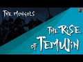 Mongols 02 -  The Rise of Temujin