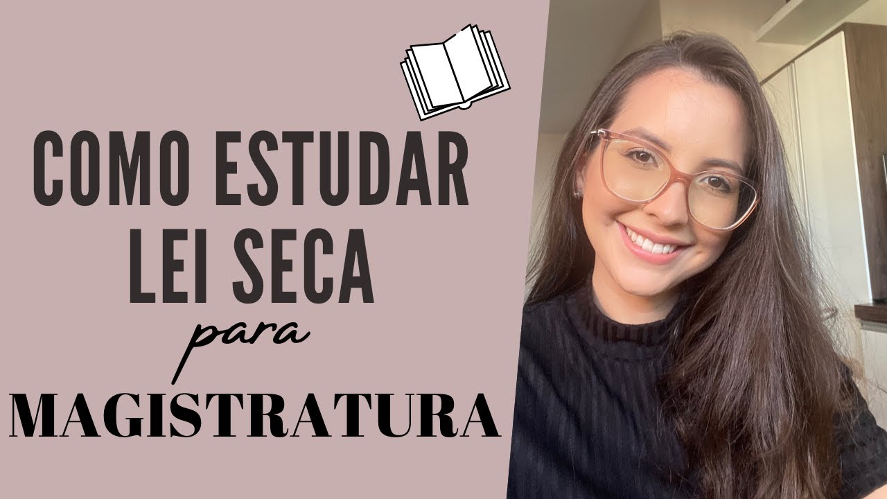COMO ESTUDAR LEI SECA PARA MAGISTRATURA.