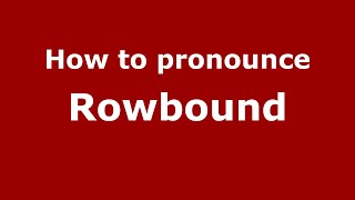 How to pronounce Rowbound