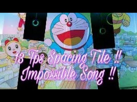 [DOWNLOAD] 13 TPS SPACING TILES !! IMPOSSIBLE SONG - Doraemon No Uta - Custom Song