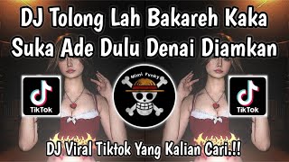 Download lagu DJ TOLONG LAH BAKEREH KAKA SUKA ADE DULU DENAI DIAMKAN🎵DJ VIRAL TIKTOK TERBARU 2026🎵YANG KALIAN CARI mp3