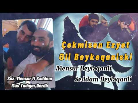 Mensur Beyleqanli ft Seddam Beyleqanli ( Çekmisen Ezyet Əli Beylaqaniski 20201 )