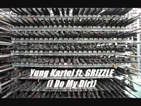 Yung Kartel - I Do My Dirt Ft. GRIZZLE