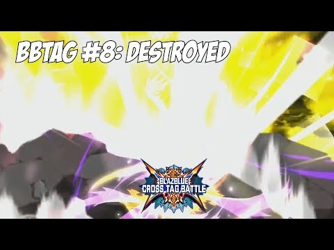 BlazBlue Cross Tag Battle #8: Destroyed