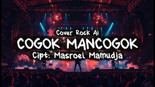 Download lagu COGOK MANCOGOK - Cipt: Masroel Mamudja (Minang Cover Rock Ai) mp3