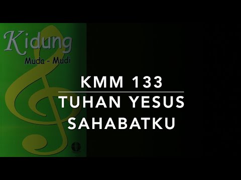 KMM 133 Tuhan Yesus Sahabatku (I Have Found a Friend in Jesus / The Lily of The Valley)