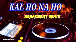 Download lagu KAL HO NA HO. lagu breakbeat paling enak di dengar🎧 (by Amar AD RMX) mp3