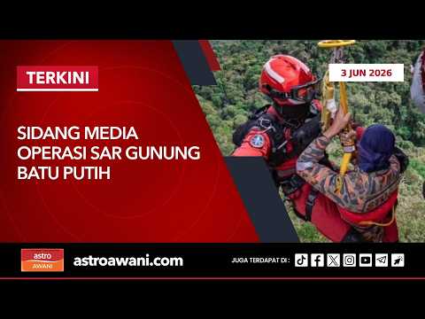 🔴[LANGSUNG] Sidang Media Operasi SAR Gunung Batu Putih | 3 Jun 2026