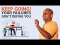 Keep Going Your Failures Don T Define You By Gaur Gopal Das