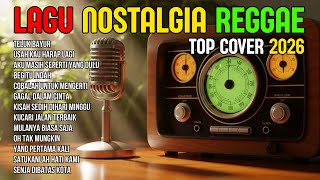 Download lagu TOP HITS 2026 - REGGAE NOSTALGIA COVER 💚 LAGU LAWAS INDONESIA YANG BIKIN RINDU MASA LALU mp3