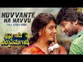 Nuvvante Na Navvu Full Video Song 4K Krishnagadi Veera Prema Gaadha Nani Mehr Pirzada