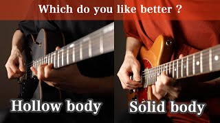  - Which do you like better?  (HollowBody VS Solid Body)