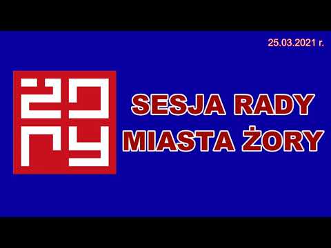 Sesja Rady Miasta Żory - 25.03.2021 r.