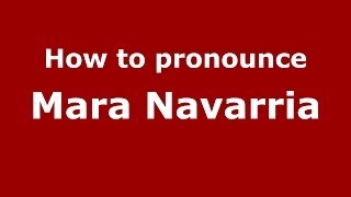 How to pronounce Mara Navarria