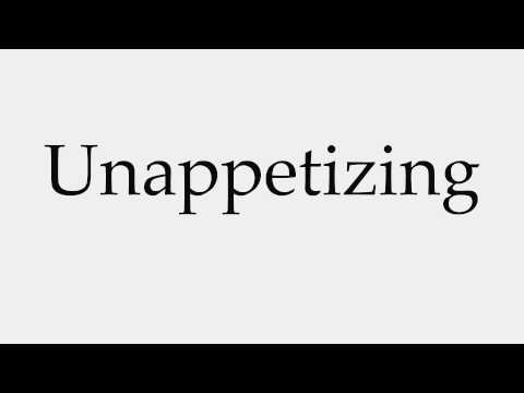 How to Pronounce Unappetizing