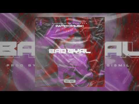 PatetoMusic - Bad Gyal (Prod By. GoldenBoy x Angi5mil)