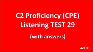 C2 Proficiency (CPE) Listening Test 29 with answers