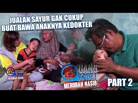 UANG KAGET MERUBAH NASIB EPISODE 3 - Jualan Sayur Gak Cukup Buat Bawa Anaknya Ke Dokter (PART 2)