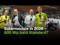 Wer Knackt Die 500 Wp 13 Hersteller Im Messe Check Die Modul Trends 2026 PV Marktplatz Teil 1