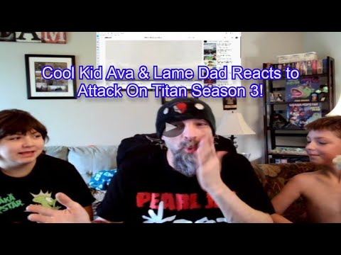 Cool Kid Ava & Lame Dad Reacts to Attack On Titan Season 3! #AttackOnTitanSeason3