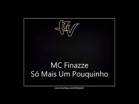 MC Finazze - Só Mais Um Pouquinho [DJ VICTOR FALCAO]