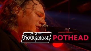 Pothead live | Rockpalast | 2006