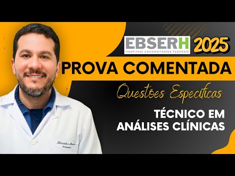 PROVA COMENTADA | TÉCNICO EM ANÁLISES CLÍNICAS EBSERH, 2025
