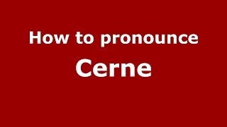 How to pronounce Cerne