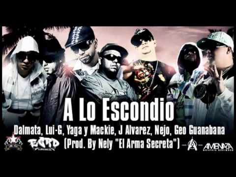 A Lo Escondido- Nejo & Dalmata,Lui g,Yaga & Mackie, J Alvarez,Geo Guanabanas
