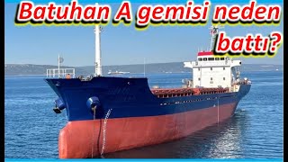 Marmara'da batan Batuhan A gemisi neden battı.