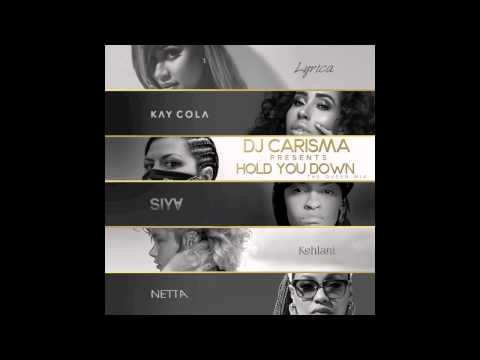 DJ Carisma - Hold You Down The QueenMix Ft. Lyrica Anderson x Kay Cola x Siya x Kehlani x Netta B