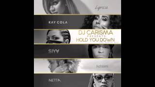 DJ Carisma - Hold You Down The QueenMix Ft. Lyrica Anderson x Kay Cola x Siya x Kehlani x Netta B