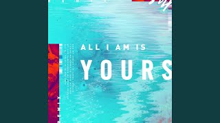 All I Am Is Yours (Josh Southwell Remix)